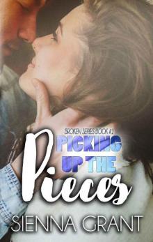 Picking Up The Pieces: Book 1 of the Broken Series Read online