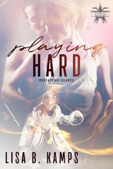 Playing Hard: A Chesapeake Blades Hockey Romance (The Chesapeake Blades Book 3) Read online