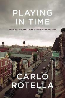 Playing in Time: Essays, Profiles, and Other True Stories Read online