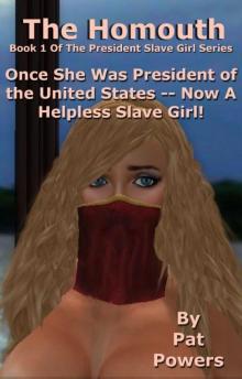 President Slave Girl: The Homouth -- Book 1 of the President Slave Girl series Read online