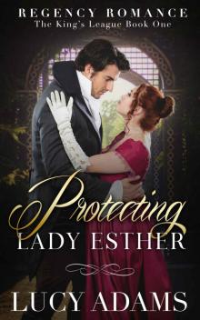 Protecting Lady Esther: Regency Romance (The King's League Book 1) Read online