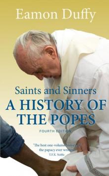 Saints and Sinners: A History of the Popes; Fourth Edition