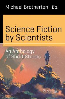 Science Fiction by Scientists: An Anthology of Short Stories (Science and Fiction) Read online