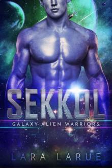 Sekkol: (Scifi Alien Romance) (Galaxy Alien Warriors Book 2) Read online