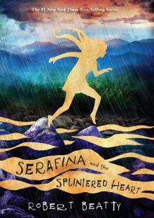 Serafina and the Splintered Heart Read online