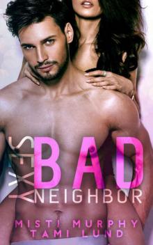 Sexy Bad Neighbor (Sexy Bad #1) Read online
