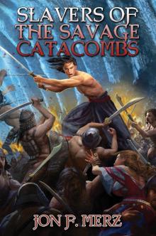 Slavers of the Savage Catacombs – eARC Read online