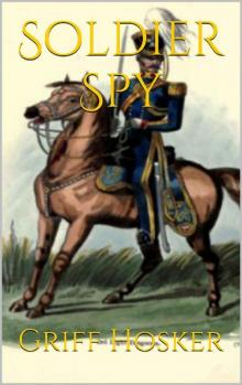 Soldier Spy (The Napoleonic Horseman Book 4)