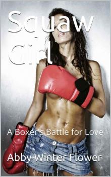 Squaw Girl: A Boxer's Battle for Love Read online