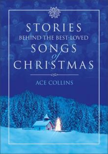 Stories Behind the Best-Loved Songs of Christmas Read online
