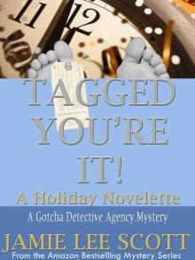 Tagged, You're It (a novelette) (Gotcha Detective Agency Mysteries) Read online