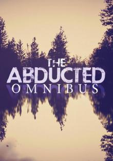 The Abducted Omnibus [Books 0-2] Read online