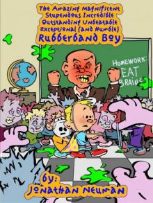 The Amazing Magnificent Stupendous Incredible Outstanding Unbeatable Exceptional (and Humble) Rubberband Boy Read online