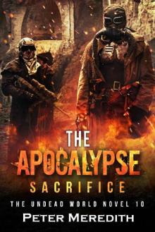The Apocalypse Sacrifice: The Undead World (The Undead World Series Book 10)