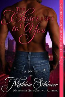 The Closer I Get to You (Cochran/Deveraux Series Book 8) Read online