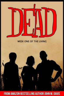 The Dead Series (Book 1): Week One of the Living Read online