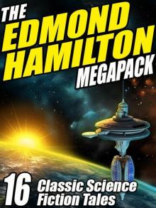 The Edmond Hamilton Megapack: 16 Classic Science Fiction Tales Read online