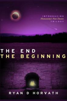 The End The Beginning (Humanity's New Dawn Book 1) Read online