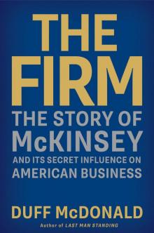 The Firm: The Story of McKinsey and Its Secret Influence on American Business Read online