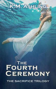The Fourth Ceremony: The Sacrifice Trilogy Read online