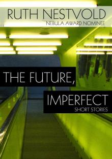 The Future, Imperfect: Short Stories Read online