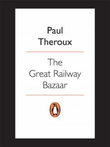 The Great Railway Bazaar Read online