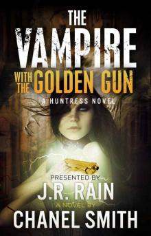 The Huntress Trilogy 01 The Vampire With the Golden Gun Read online