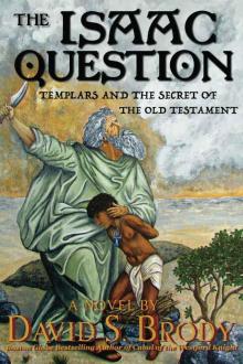 The Isaac Question: Templars and the Secret of the Old Testament (Templars in America Series Book 5) Read online