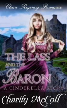 The Lass & The Baron: A Cinderella Story: Regency Fairytale Romance Read online