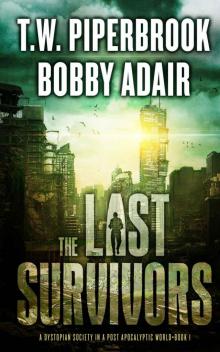 The Last Survivors: A Dystopian Society in a Post Apocalyptic World Read online