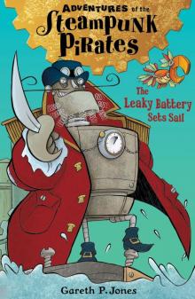 The Leaky Battery Sets Sail (Adventures of the Steampunk Pirates) Read online