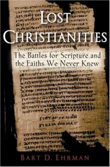 The Lost Christianities: The Battles for Scripture and the Faiths We Never Knew Read online