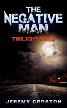 The Negative Man: Twilight Days (Pacific Station Vigilante Book 4) Read online