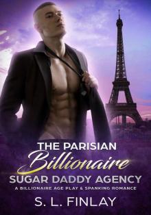 The Parisian Billionaire Sugar Daddy Agency_A Billionaire Age Play & Spanking Romance Read online