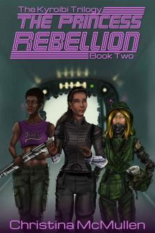 The Princess Rebellion (The Kyroibi Trilogy Book 2) Read online