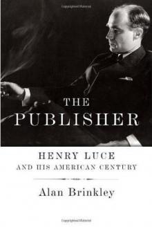 The Publisher: Henry Luce and His American Century Read online