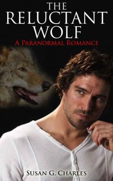 The Reluctant Wolf: A Paranormal Romance (Werewolves and Shifters) Read online