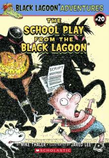 The School Play from the Black Lagoon (Black Lagoon Adventures series Book 20) Read online