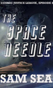 The Space Needle (League of Cosmic Justice Book 2) Read online