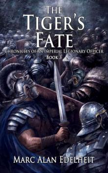 The Tiger's Fate (Chronicles of An Imperial Legionary Officer Book 3) Read online