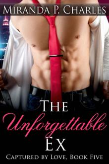 The Unforgettable Ex (Captured by Love Book 5) (Volume 5) Read online