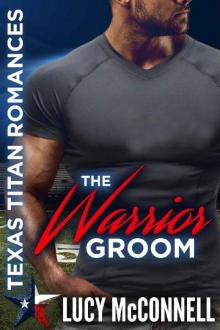The Warrior Groom_Texas Titans Romances Read online