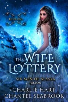 The Wife Lottery: Fallon (Six Men of Alaska Book 1) Read online