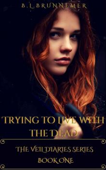 Trying To Live With The Dead (The Veil Diaries Series Book 1)