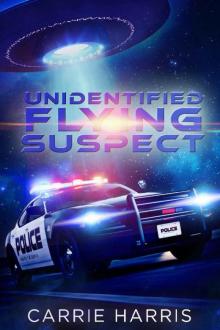 Unidentified Flying Suspect (Illegal Alien Book 2) Read online