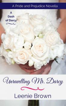 Unravelling Mr. Darcy: A Pride and Prejudice Novella (A Dash of Darcy) Read online