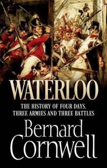 Waterloo The History of Four Days, Three Armies and Three Battles
