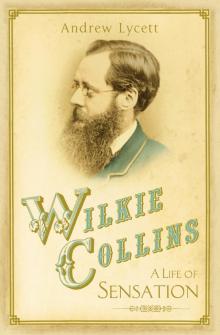 Wilkie Collins: A Life of Sensation Read online