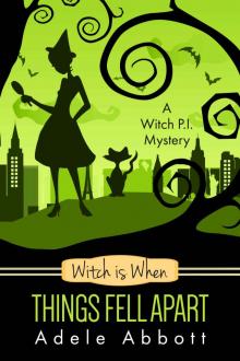 Witch Is When Things Fell Apart (A Witch P.I. Mystery Book 4) Read online