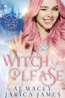 Witch, Please (Not Your Basic Witch Book 1) Read online